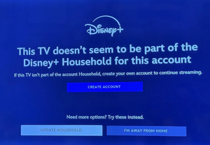 Disney+ warning saying "This TV doesn't seem to be part of the Disney+ Household for this account"