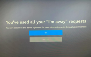 Disney+ warning "You've used all your "I'm Away" requests